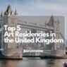 Top 5 Art Residencies in the United Kingdom