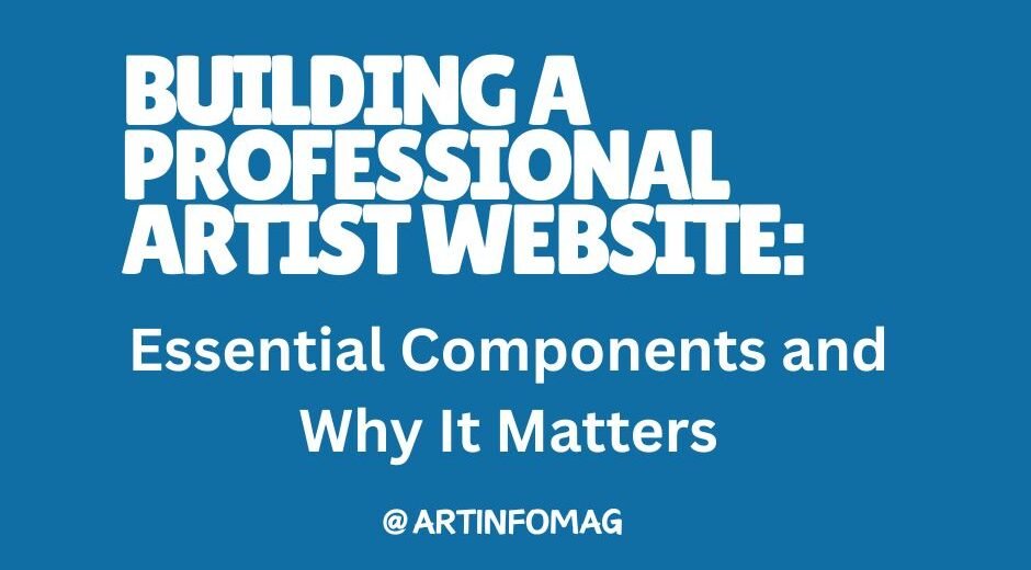 Building a Professional Artist Website Essential Components and Why It Matters