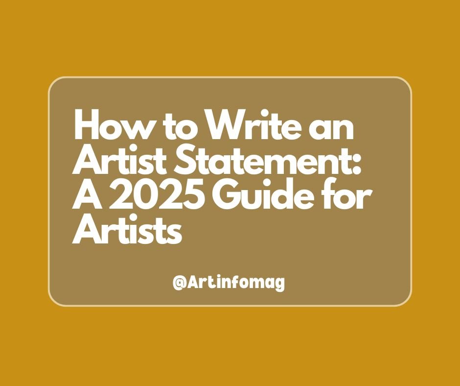How to Write an Artist Statement: A 2025 Guide for Artists