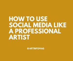 How to Use Social Media Like a Professional Artist