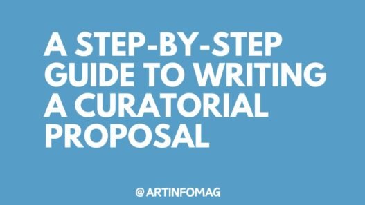 A Step-by-Step Guide to Writing a Curatorial Proposal