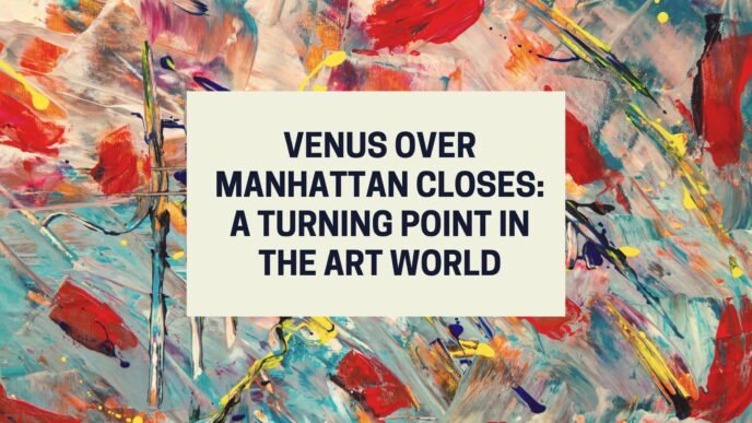 Venus Over Manhattan Closes A Turning Point in the Art World