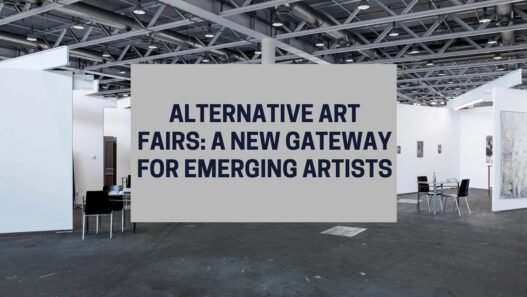 Alternative Art Fairs: A New Gateway for Emerging Artists