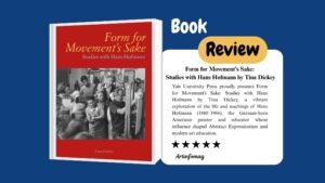 Form for Movement’s Sake Studies with Hans Hofmann by Tina Dickey