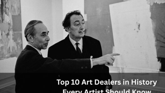 Top 10 Art Dealers in History Every Artist Should Know