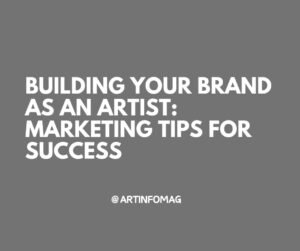 Building Your Brand as an Artist Marketing Tips for Success
