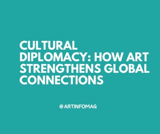 Cultural Diplomacy How Art Strengthens Global Connections