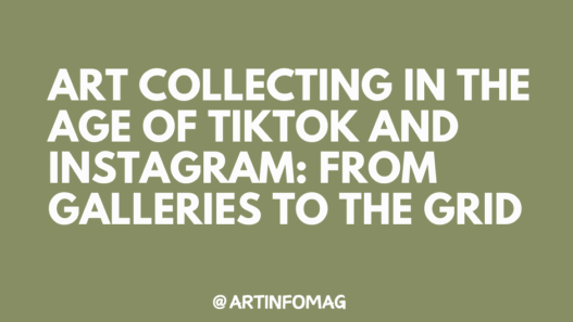 Art Collecting in the Age of TikTok and Instagram From Galleries to the Grid