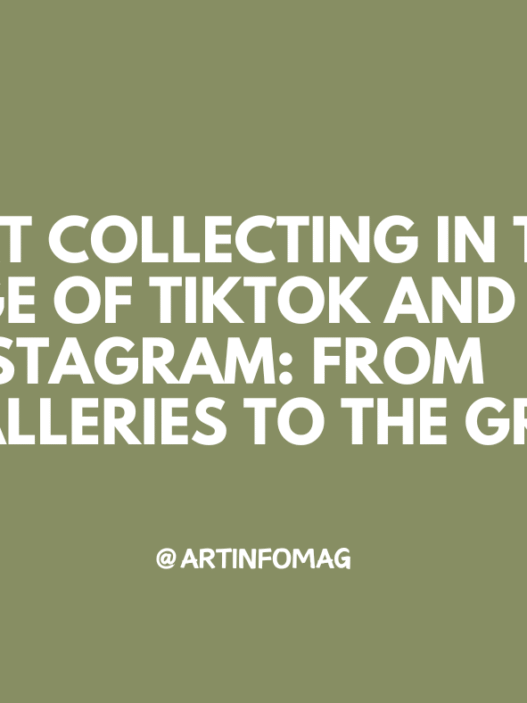 Art Collecting in the Age of TikTok and Instagram From Galleries to the Grid