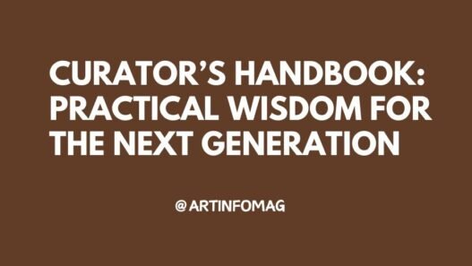 Curator’s Handbook: Conversations, Case Studies, and Practical Wisdom for the Next Generation