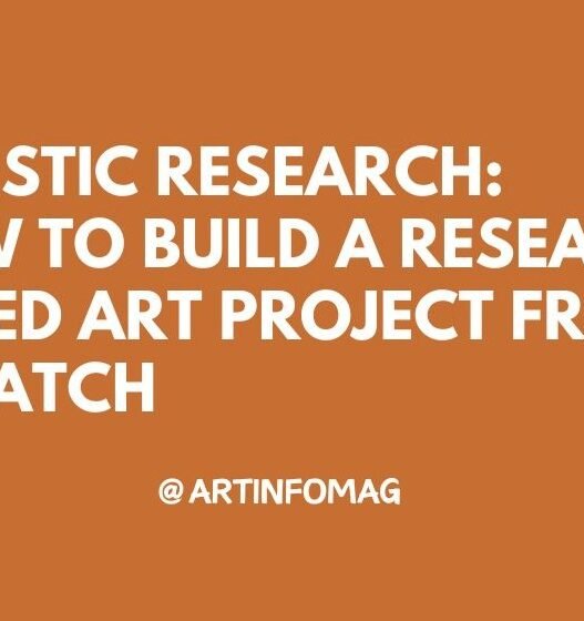 Artistic Research How to Build a Research-Based Art Project from Scratch