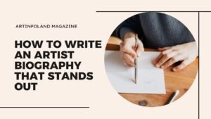 How to Write an Artist Biography That STANDS OUT