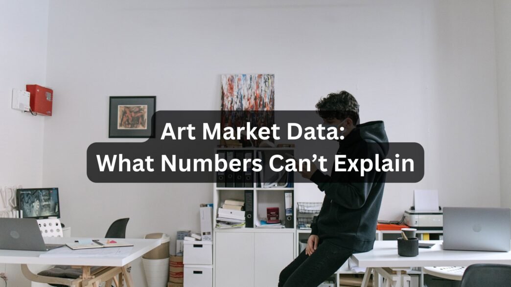 Art Market Data What Numbers Can’t Explain