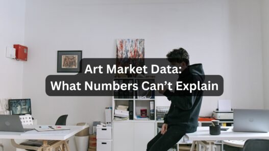 Art Market Data What Numbers Can’t Explain