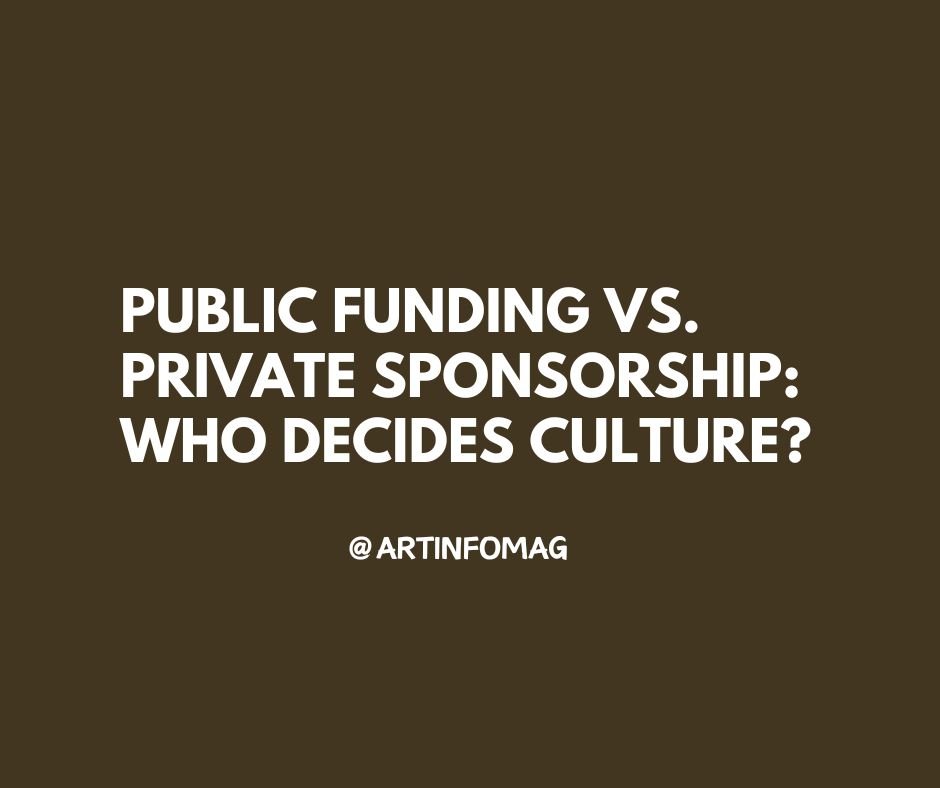 Public Funding vs. Private Sponsorship Who Decides Culture