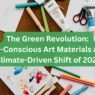 The Green Revolution 10 Eco-Conscious Art Materials and the Climate-Driven Shift of 2026
