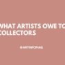 What Artists Owe to Collectors