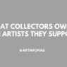 What Collectors Owe to the Artists They Support
