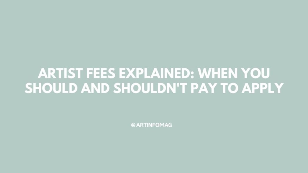 Artist Fees Explained When You Should and Shouldn't Pay to Apply