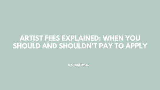 Artist Fees Explained When You Should and Shouldn't Pay to Apply