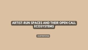 Artist-Run Spaces and Their Open Call Ecosystems