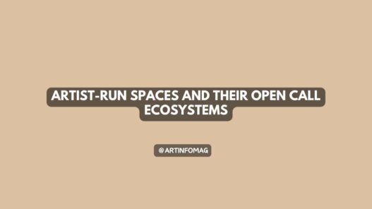 Artist-Run Spaces and Their Open Call Ecosystems
