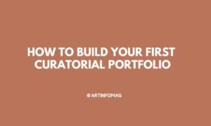 How to Build Your First Curatorial Portfolio