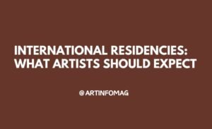 International Residencies What Artists Should Expect