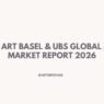 The Art Basel & UBS Global Art Market Report 2026