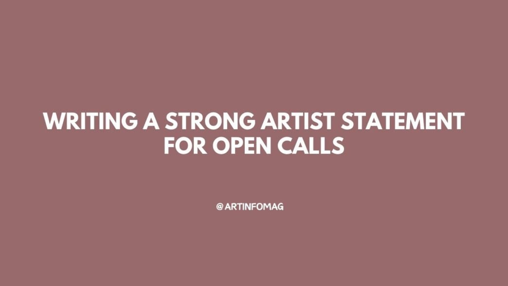 Writing a Strong Artist Statement for Open Calls