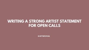 Writing a Strong Artist Statement for Open Calls