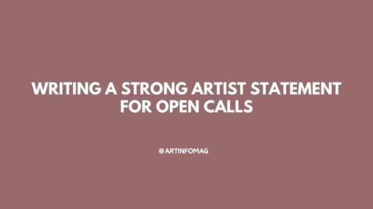 Writing a Strong Artist Statement for Open Calls
