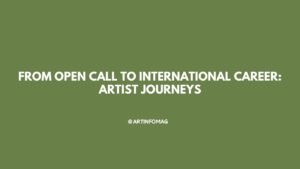 From Open Call to International Career Artist Journeys