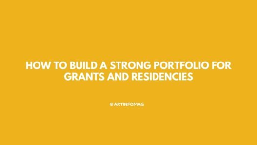 How to Build a Strong Portfolio for Grants and Residencies