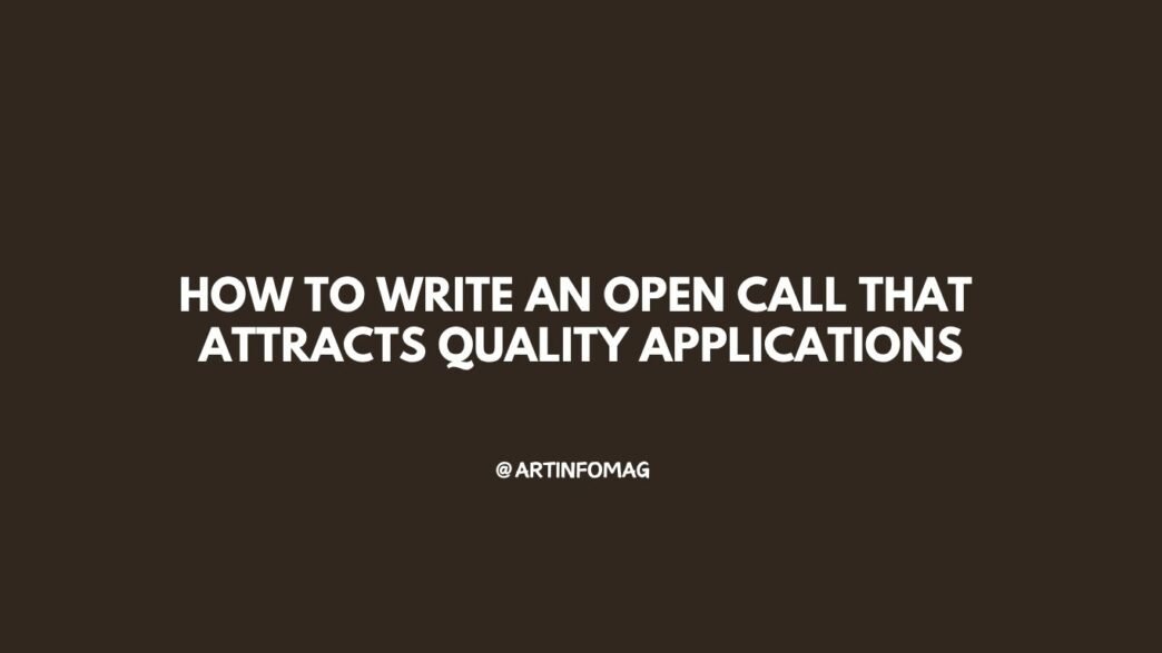 How to Write an Open Call That Attracts Quality Applications