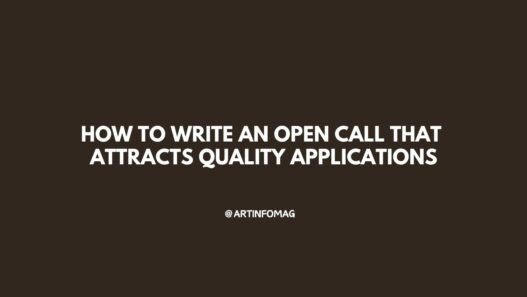 How to Write an Open Call That Attracts Quality Applications