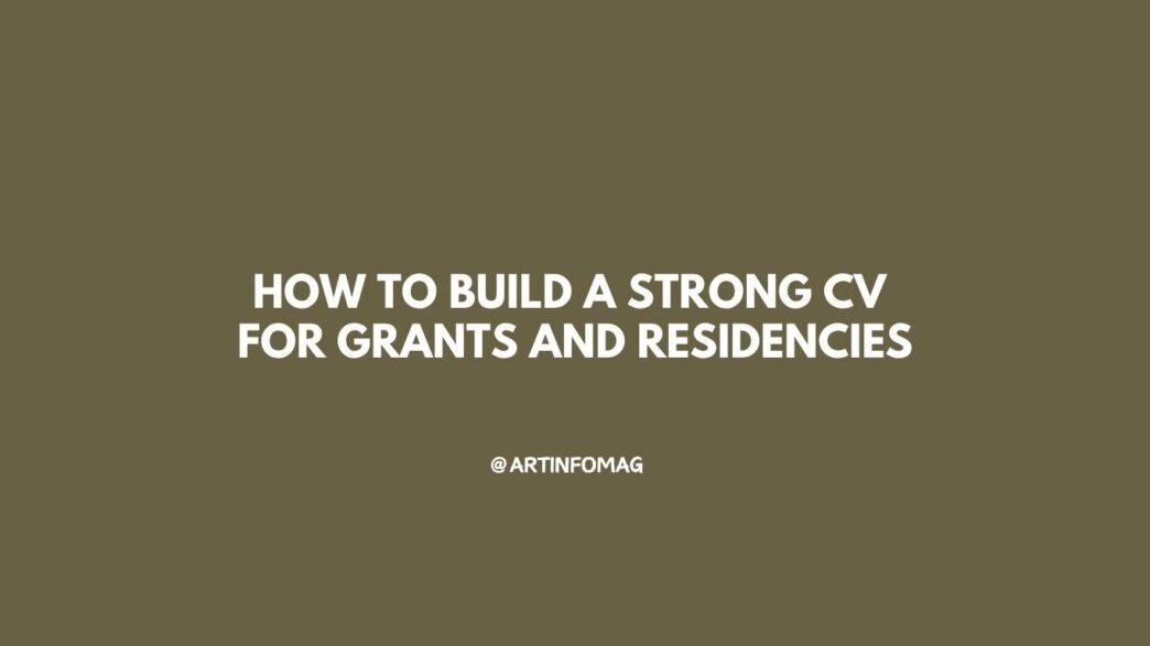 How to build a strong CV for grants and residencies