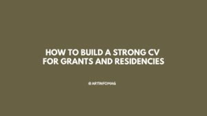 How to build a strong CV for grants and residencies