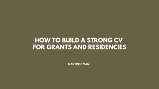 How to build a strong CV for grants and residencies