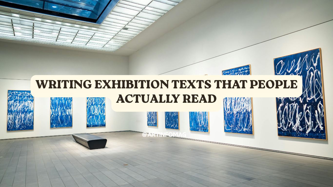 Writing Exhibition Texts That People Actually Read - Artinfoland Magazine