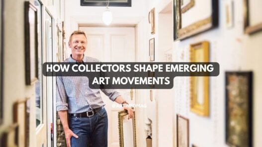 How Collectors Shape Emerging Art Movements