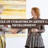 The Role of Curators in Artist Career Development