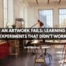 When an Artwork Fails Learning from Experiments That Didn’t Work