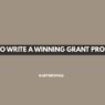 How to Write a Winning Grant Proposal
