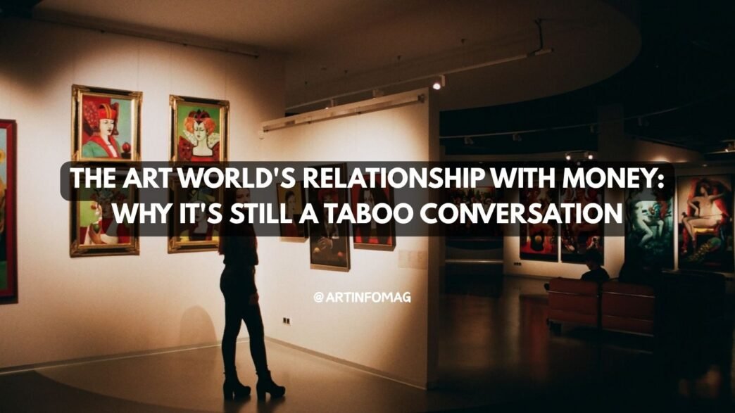 The Art World's Relationship With Money Why It's Still a Taboo Conversation