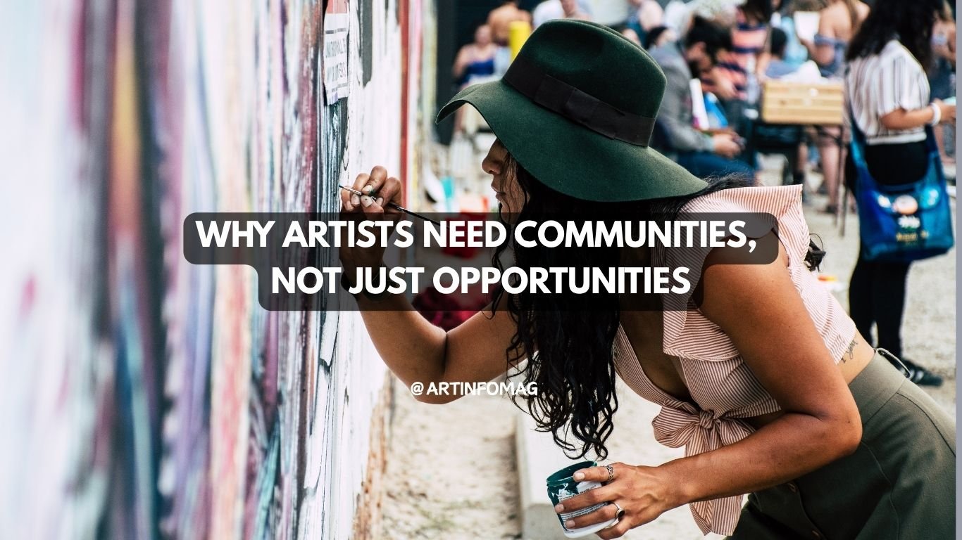 Why Artists Need Communities, Not Just Opportunities