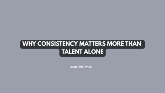 Why Consistency Matters More Than Talent Alone