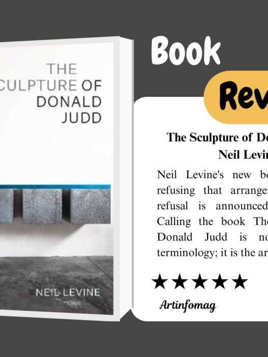 The Sculpture of Donald Judd Neil Levine Takes Judd at His Object, Not His Word