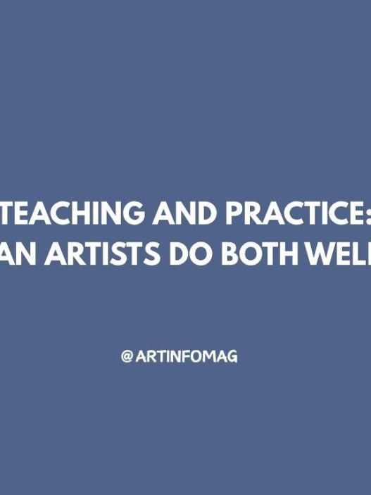 Teaching and Practice Can Artists Do Both Well