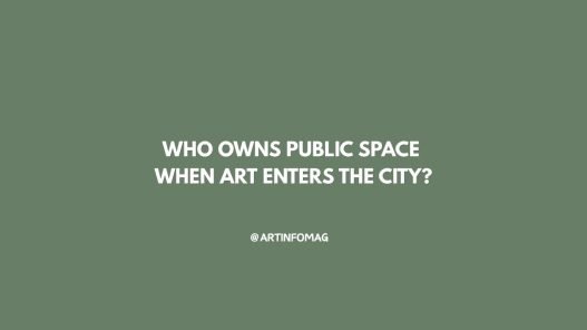 Who Owns Public Space When Art Enters the City